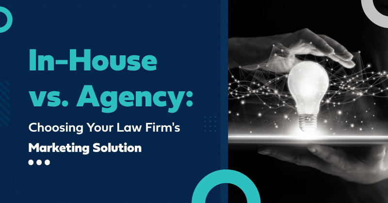 In-House vs. Agency: Visual Comparison for Law Firm Marketing Solutions.