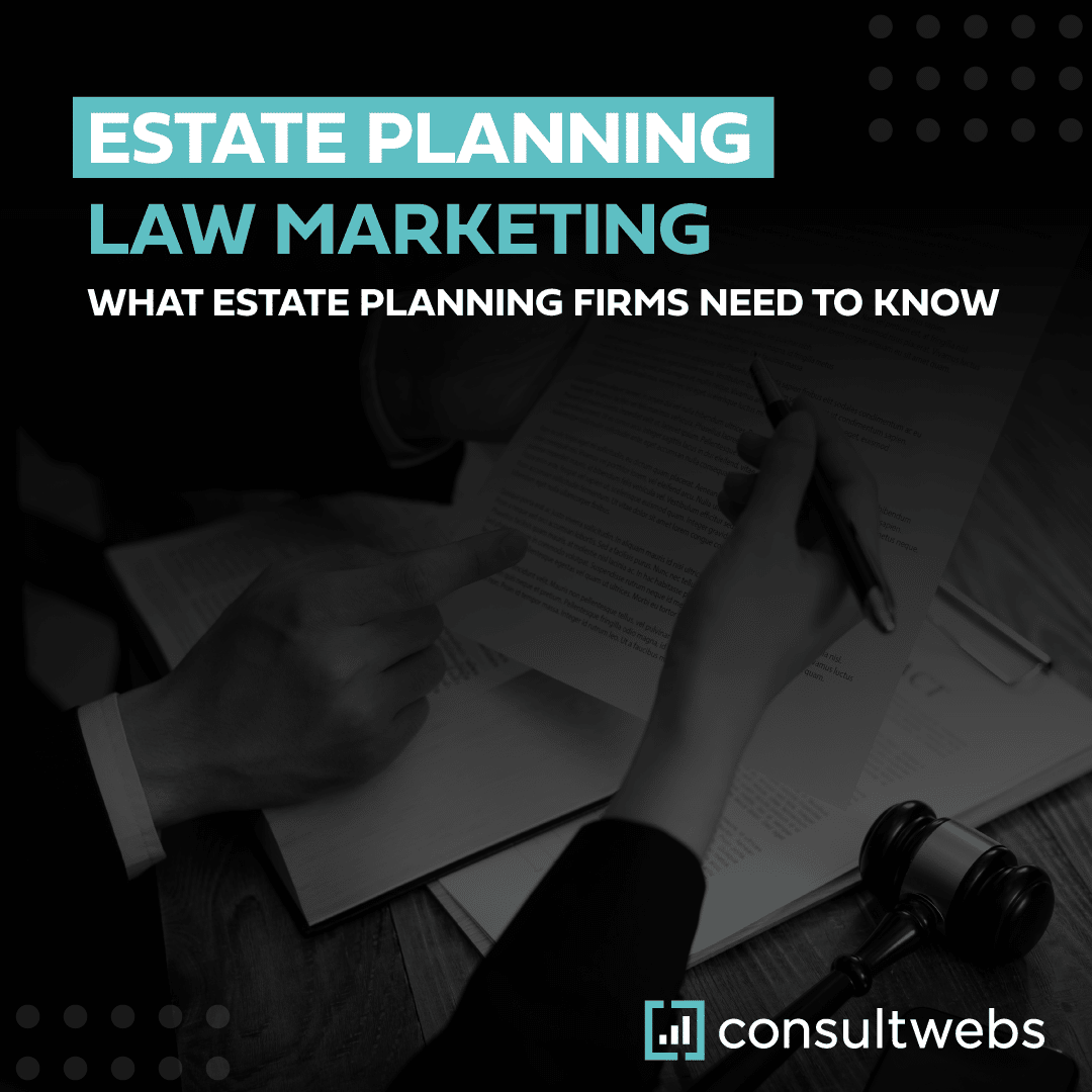Estate planning law marketing tips by Consultwebs with office document signing scene.