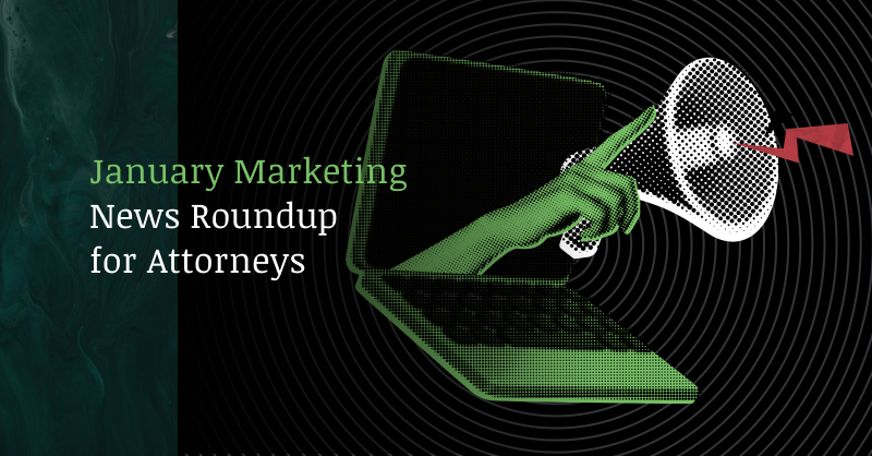 January Marketing News Roundup for Attorneys